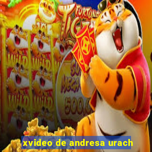 xvideo de andresa urach